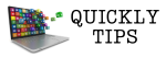 Quickly Tips